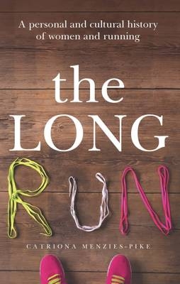 Long Run, The - Catriona Menzies-Pike