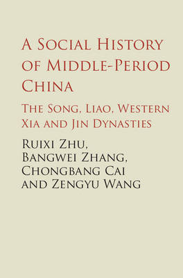 A Social History of Middle-Period China - Ruixi Zhu, Bangwei Zhang, Chongbang Cai, Zengyu Wang