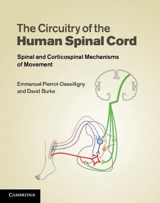 The Circuitry of the Human Spinal Cord - Emmanuel Pierrot-Deseilligny, David Burke