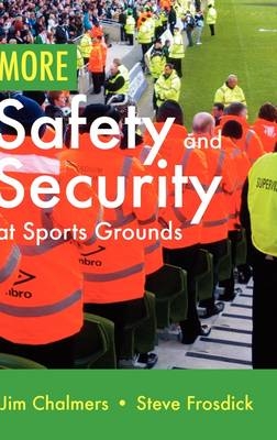 More Safety and Security at Sports Grounds - Jim Chalmers, Steve Frosdick