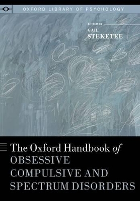 The Oxford Handbook of Obsessive Compulsive and Spectrum Disorders - 