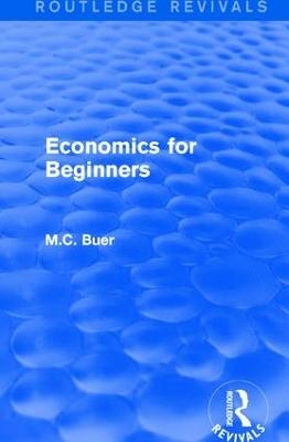 Routledge Revivals: Economics for Beginners (1921) - M.C. Buer