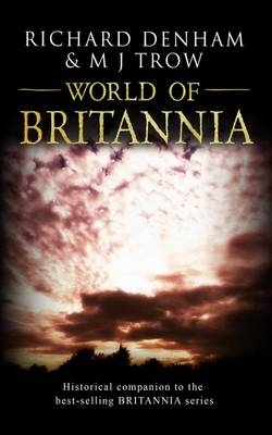 World of Britannia: Historical Companion to the Britannia Series - M. J. Trow