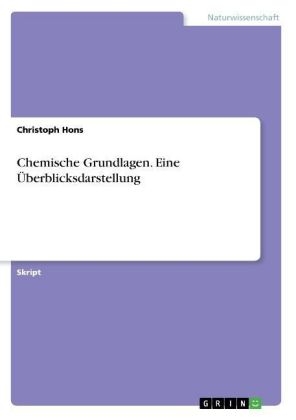 Chemische Grundlagen. Eine Ãberblicksdarstellung - Christoph Hons