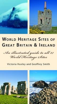 World Heritage Sites Great Britain and Ireland - Geoffrey Smith, Victoria Huxley