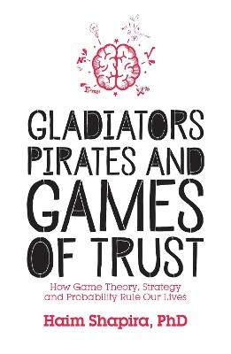 Gladiators, Pirates and Games of Trust - Haim Shapira