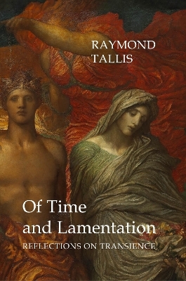 Of Time and Lamentation - Professor Raymond Tallis