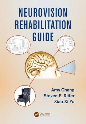 Neurovision Rehabilitation Guide - Amy Chang, Xiao Xi Yu, Steven E. Ritter