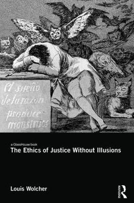 The Ethics of Justice Without Illusions - Louis E. Wolcher