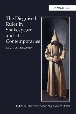 The Disguised Ruler in Shakespeare and his Contemporaries - Kevin A. Quarmby