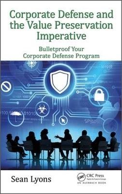 Corporate Defense and the Value Preservation Imperative - Sean Lyons