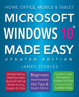 Windows 10 Made Easy (2017 edition) - James Stables