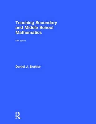 Teaching Secondary and Middle School Mathematics - Daniel J. Brahier