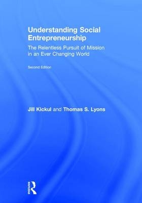 Understanding Social Entrepreneurship - Jill Kickul, Thomas S. Lyons