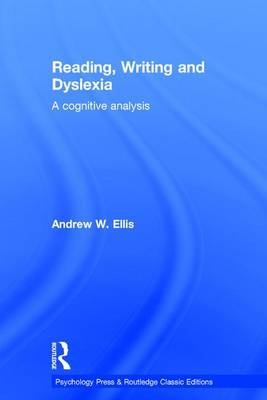 Reading, Writing and Dyslexia - Andrew W. Ellis