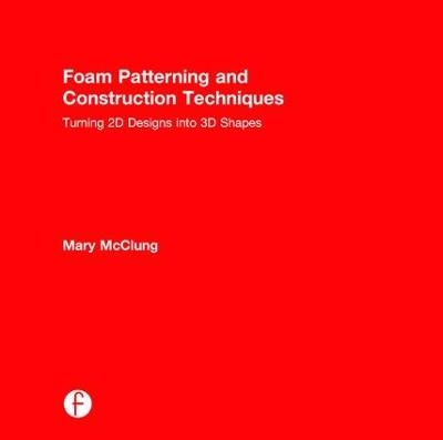 Foam Patterning and Construction Techniques - Mary McClung