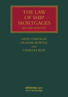 The Law of Ship Mortgages - David Osborne, Graeme Bowtle, Charles Buss