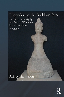 Engendering the Buddhist State - Ashley Thompson