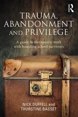 Trauma, Abandonment and Privilege - Nick Duffell, Thurstine Basset