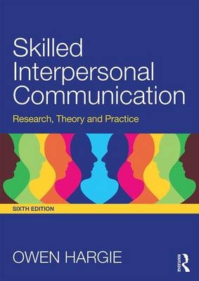 Skilled Interpersonal Communication - Owen Hargie