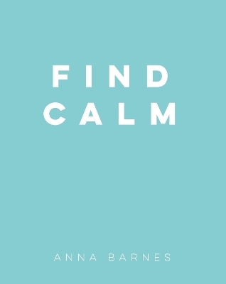 Find Calm - Anna Barnes