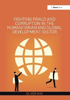 Fighting Fraud and Corruption in the Humanitarian and Global Development Sector - Oliver May