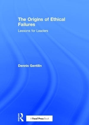 The Origins of Ethical Failures - Dennis Gentilin