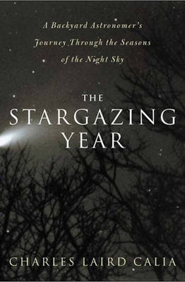 The Stargazing Year - Charles Laird Calia