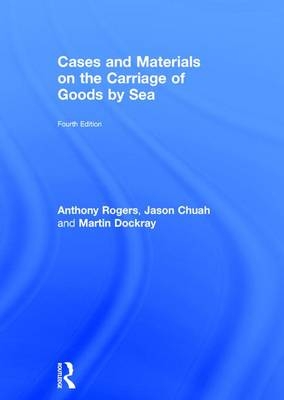 Cases and Materials on the Carriage of Goods by Sea - Anthony Rogers, Jason Chuah, Martin Dockray