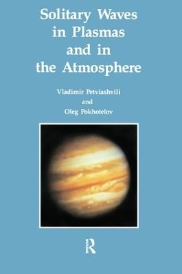 Solitary Waves in Plasmas and in the Atmosphere - Vladimir .I. Petviashvili, Oleg .A. Pohkotelov