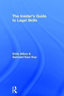 The Insider's Guide to Legal Skills - Emily Allbon, Sanmeet Kaur Dua