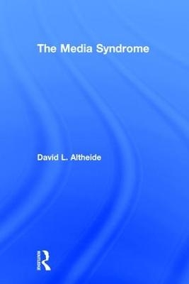 The Media Syndrome - David Altheide