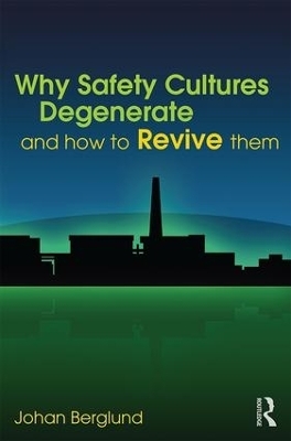 Why Safety Cultures Degenerate - Johan Berglund