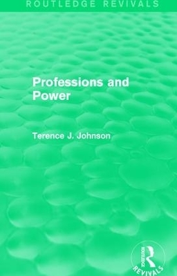 Professions and Power (Routledge Revivals) - Terence J. Johnson