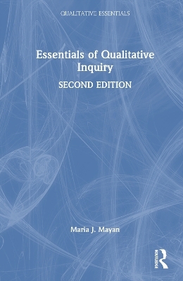 Essentials of Qualitative Inquiry - Maria J. Mayan