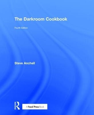 The Darkroom Cookbook - Steve Anchell