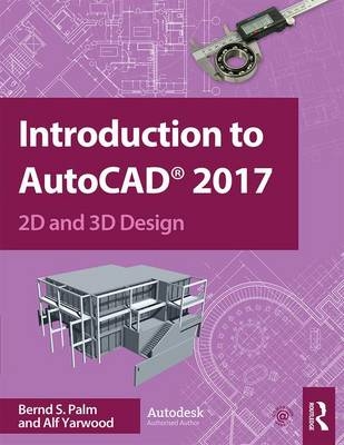 Introduction to AutoCAD 2017 - Bernd Palm, Alf Yarwood