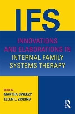 Innovations and Elaborations in Internal Family Systems Therapy - 