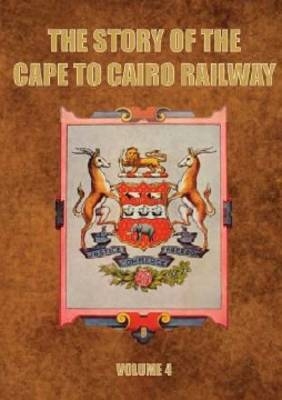 The Story of the Cape to Cairo Railway and River Route