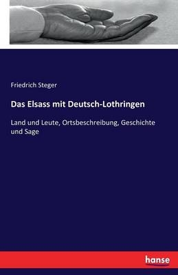 Das Elsass mit Deutsch-Lothringen - Friedrich Steger