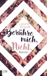 Berühre mich. Nicht. - Laura Kneidl