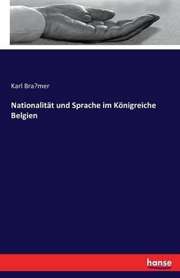 NationalitÃ¤t und Sprache im KÃ¶nigreiche Belgien - Karl BraÂ¿mer