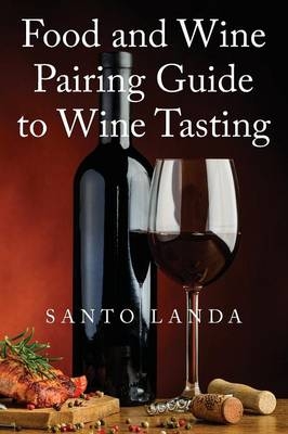 Food and Wine Pairing Guide to Wine Tasting - Santo Landa