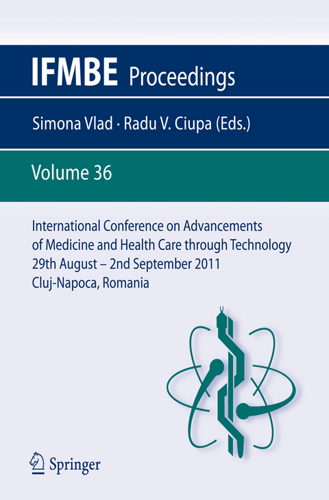 International Conference on Advancements of Medicine and Health Care through Technology; 29th August - 2nd September 2011, Cluj-Napoca, Romania - 