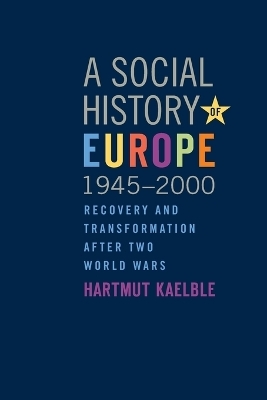 A Social History of Europe, 1945-2000 - Hartmut Kaelble