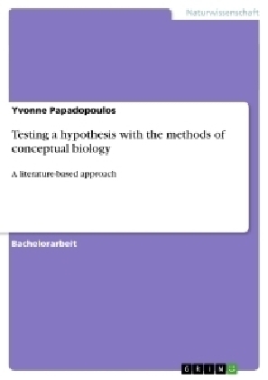 Testing a hypothesis with the methods of conceptual biology - Yvonne Papadopoulos