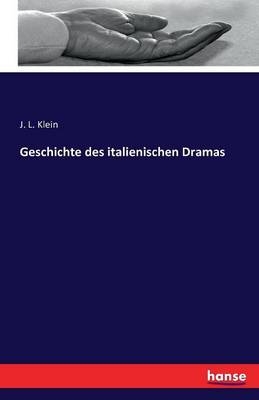 Geschichte des italienischen Dramas - J. L. Klein