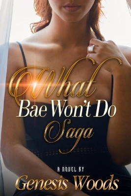 What Bae Won't Do Saga - Genesis Woods