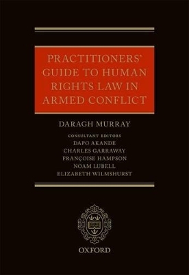 Practitioners' Guide to Human Rights Law in Armed Conflict - Daragh Murray