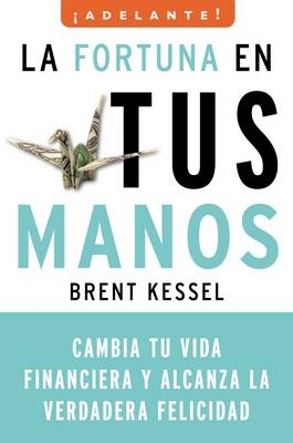 La Fortuna en Tus Manos - Brent Kessel